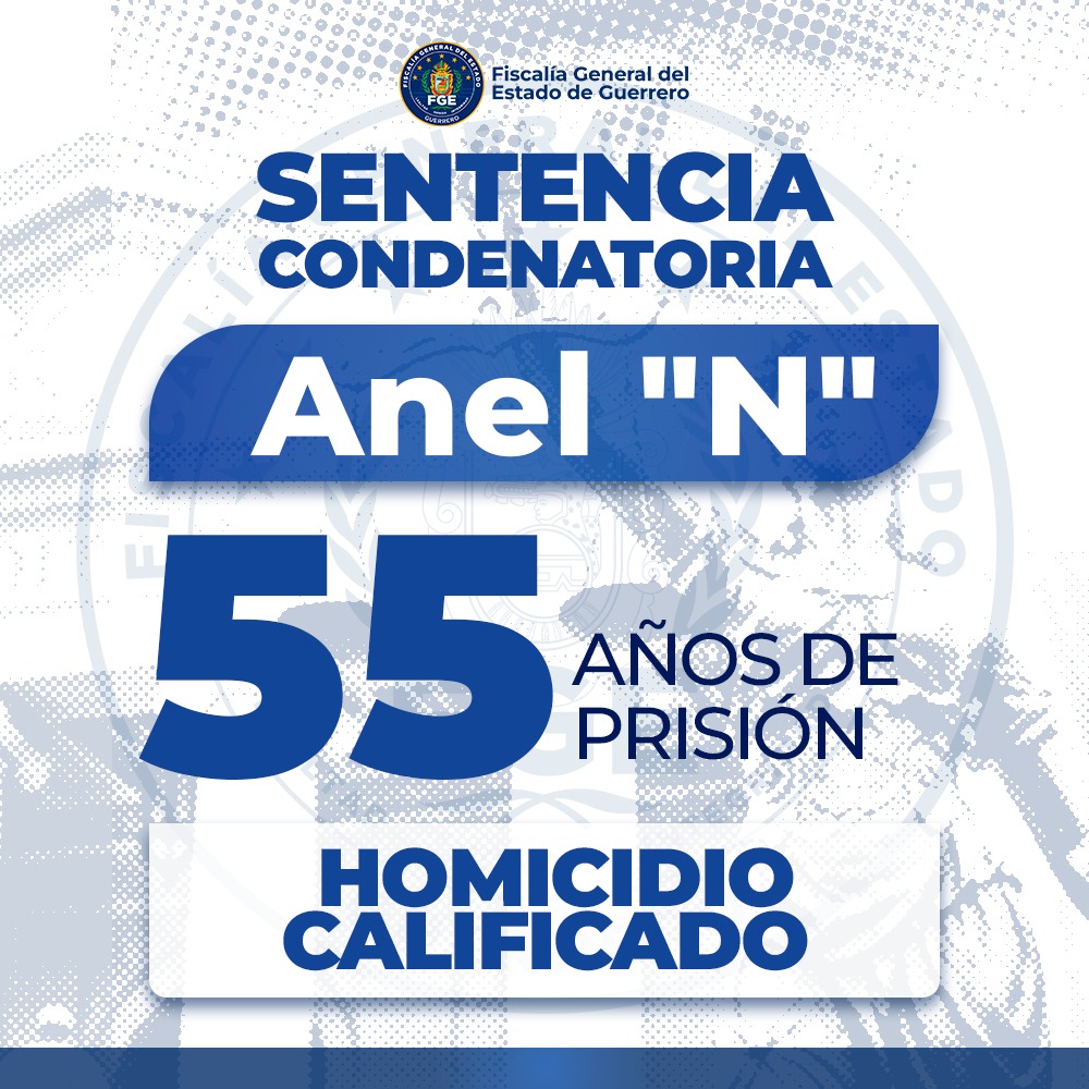 FGE Guerrero logra sentencia condenatoria de 55 años de prisión por homicidio calificado en Zumpango.