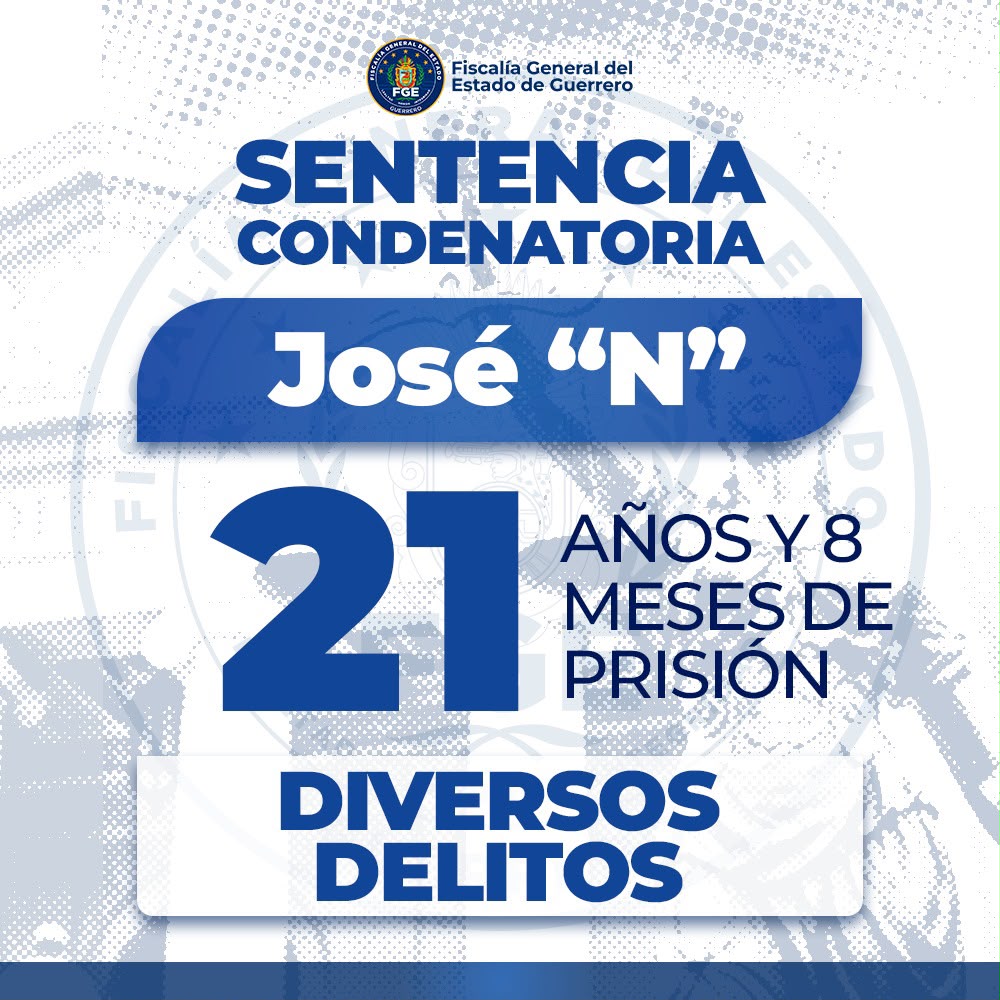 FGE Guerrero logra sentencia de más de 21 años de prisión por diversos delitos en Iguala.